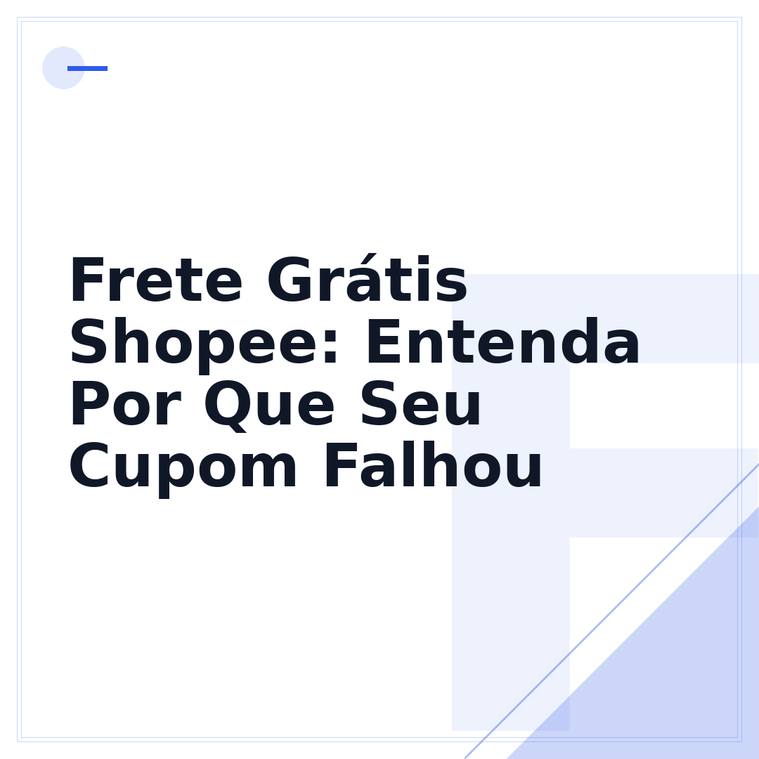 Frete Grátis Shopee: Entenda Por Que Seu Cupom Falhou