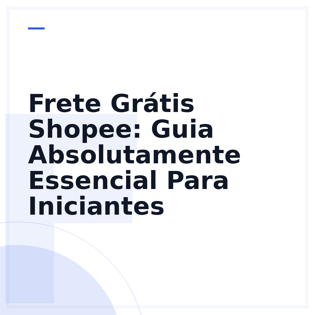 Frete Grátis Shopee: Guia Absolutamente Essencial Para Iniciantes