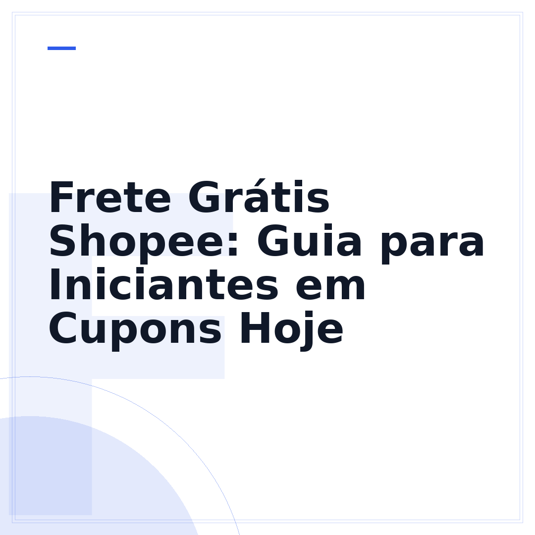 Frete Grátis Shopee: Guia para Iniciantes em Cupons Hoje