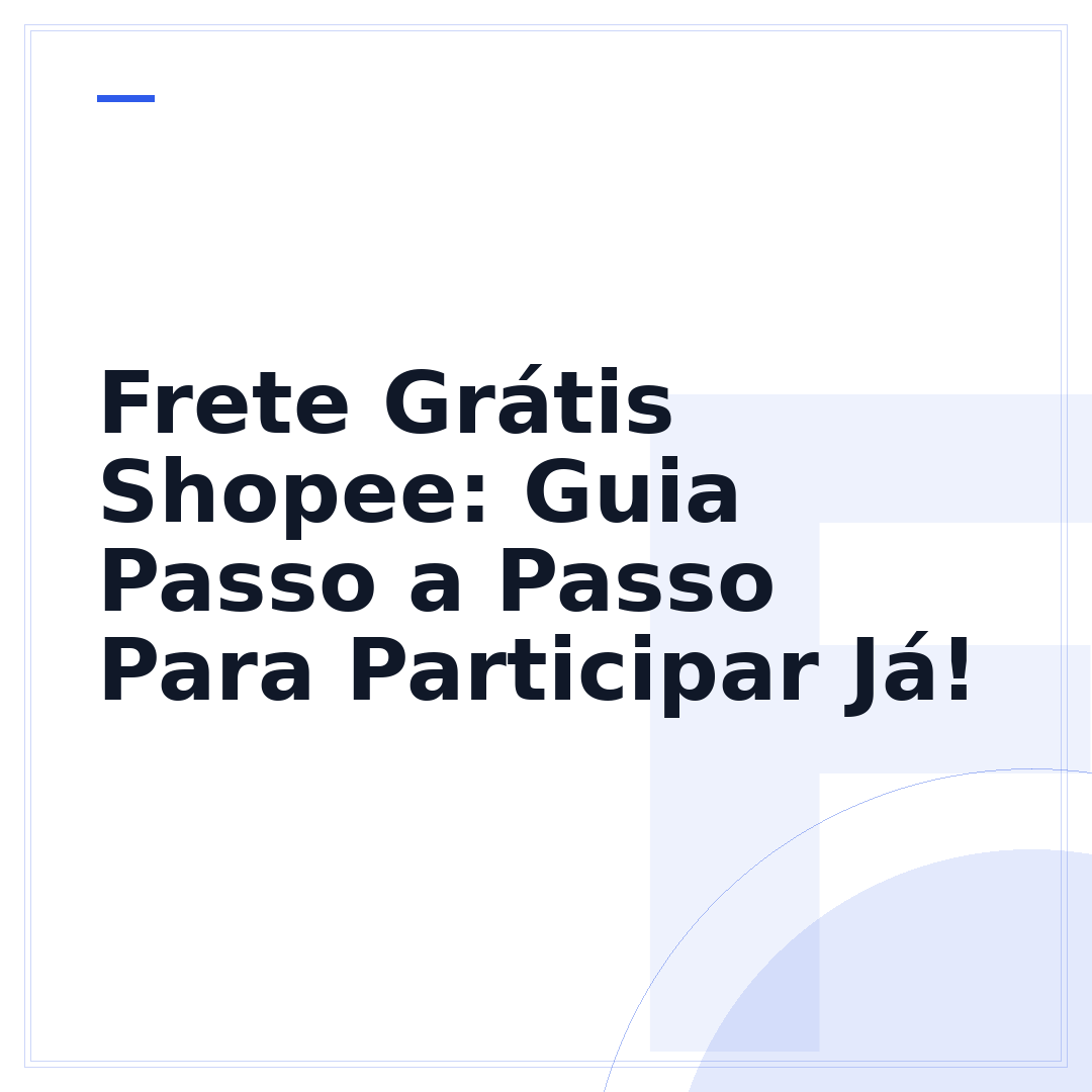 Frete Grátis Shopee: Guia Passo a Passo Para Participar Já!