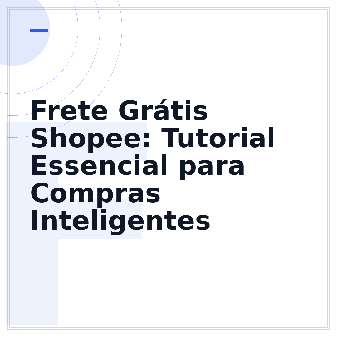 Frete Grátis Shopee: Tutorial Essencial para Compras Inteligentes