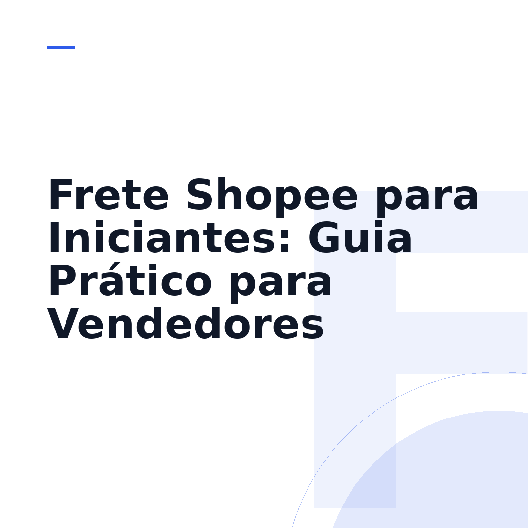 Frete Shopee para Iniciantes: Guia Prático para Vendedores
