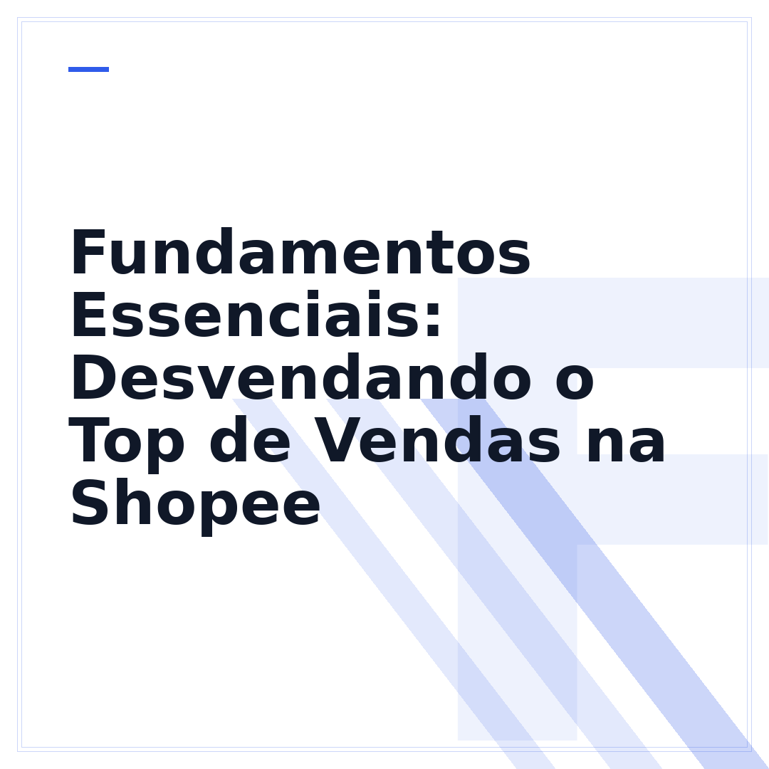 Fundamentos Essenciais: Desvendando o Top de Vendas na Shopee