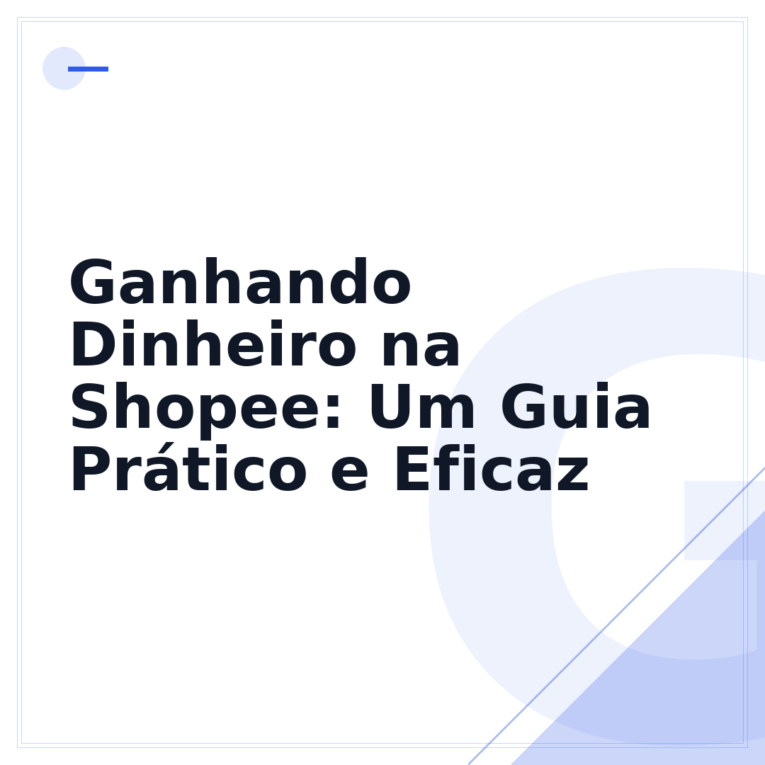 Ganhando Dinheiro na Shopee: Um Guia Prático e Eficaz