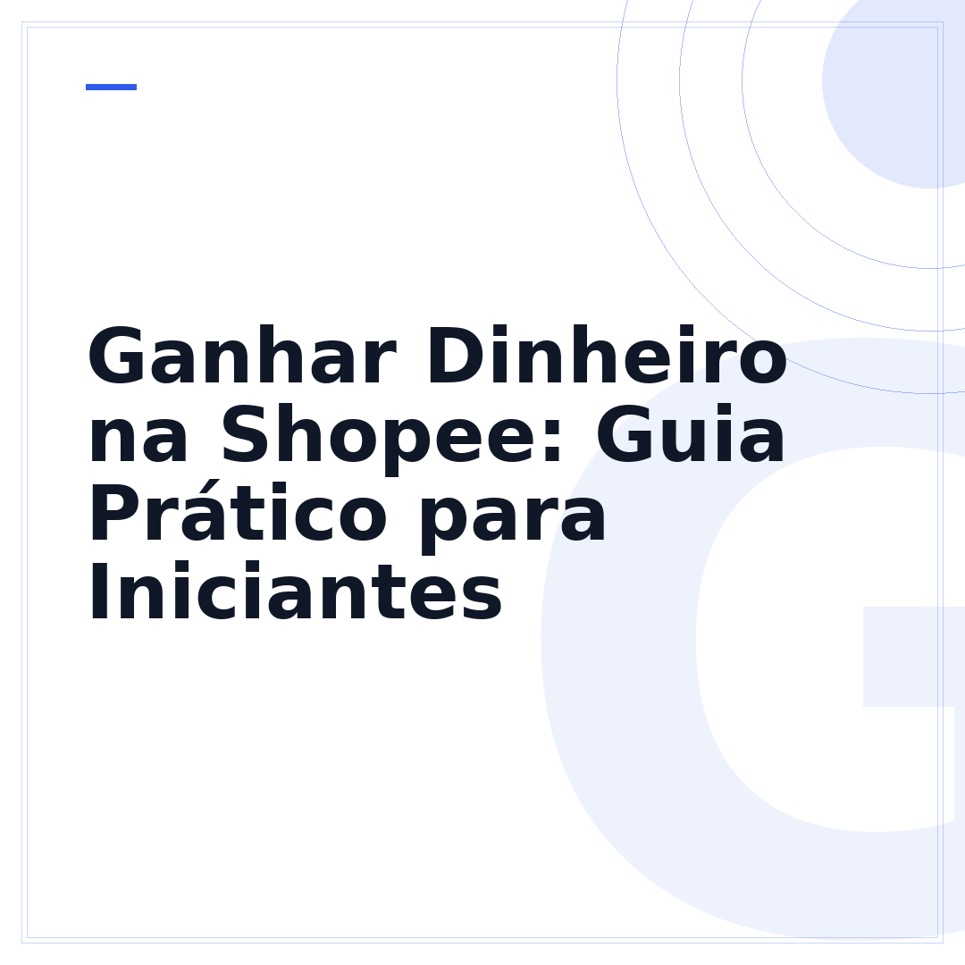 Ganhar Dinheiro na Shopee: Guia Prático para Iniciantes