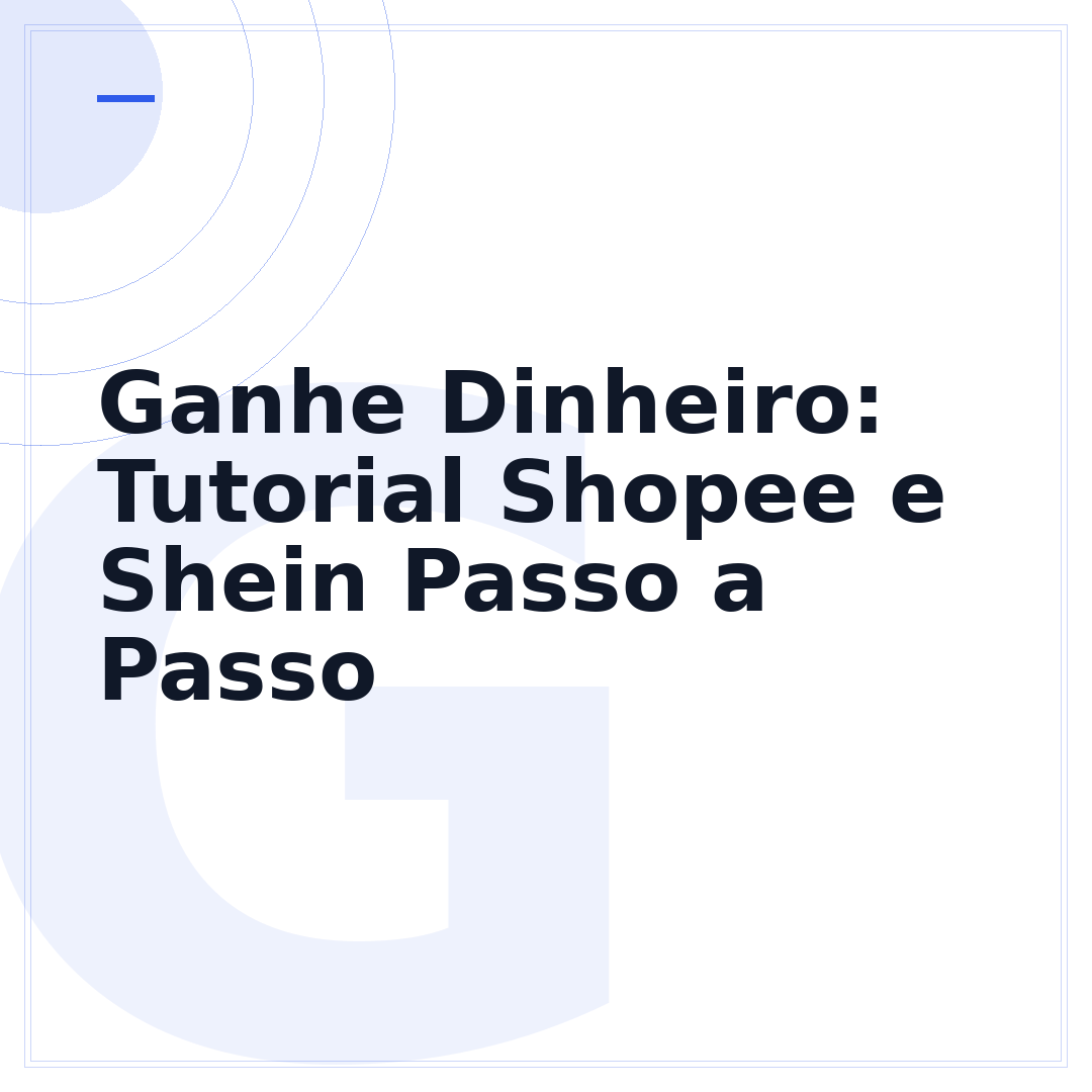 Ganhe Dinheiro: Tutorial Shopee e Shein Passo a Passo