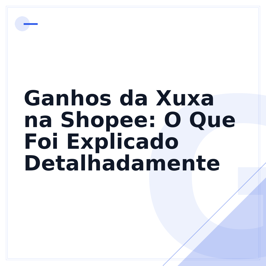 Ganhos da Xuxa na Shopee: O Que Foi Explicado Detalhadamente