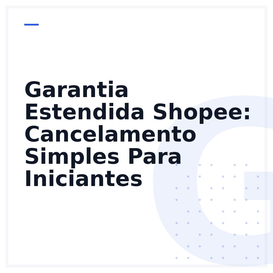 Garantia Estendida Shopee: Cancelamento Simples Para Iniciantes