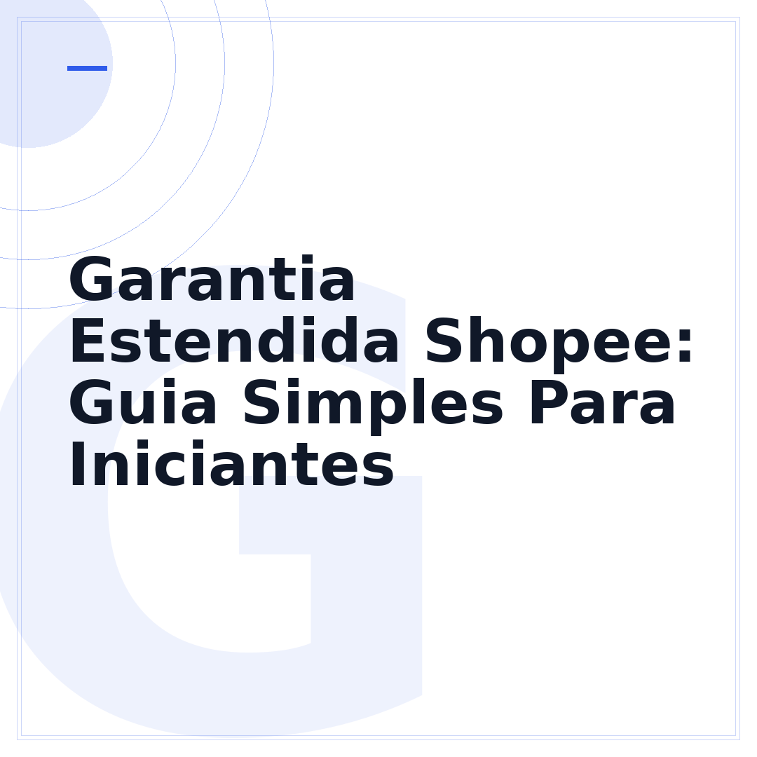 Garantia Estendida Shopee: Guia Simples Para Iniciantes