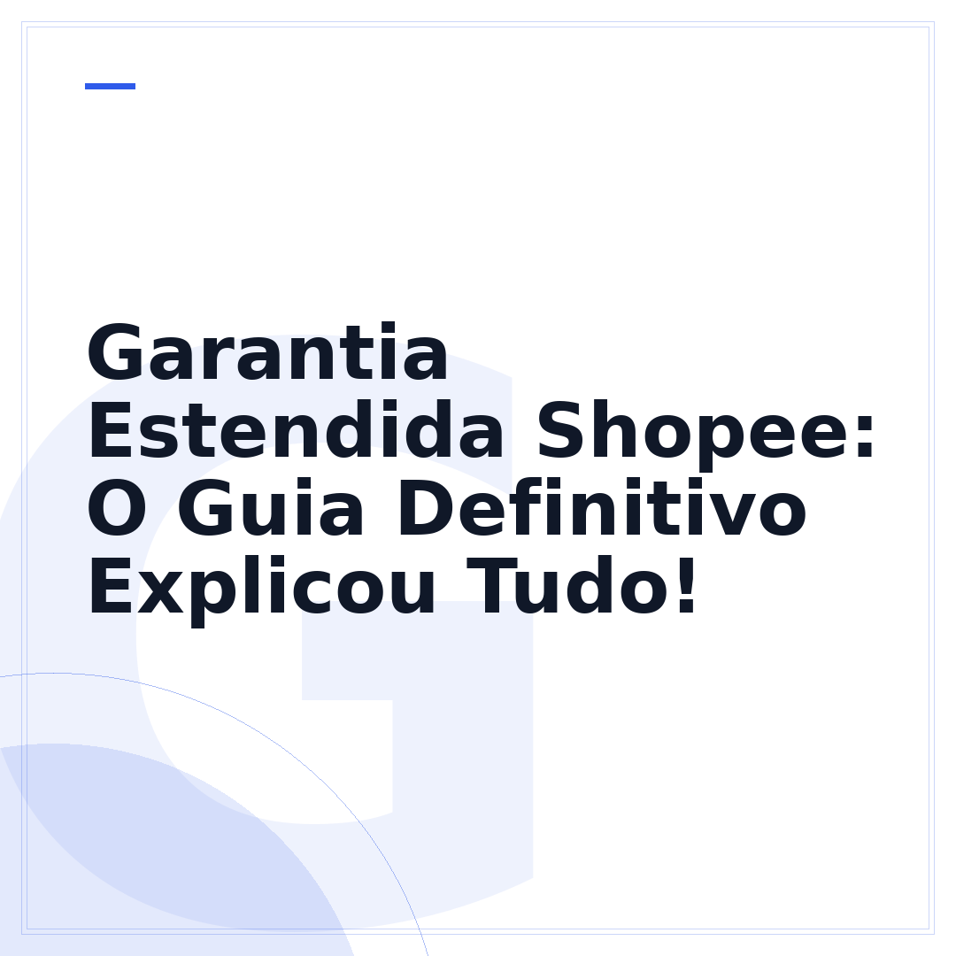 Garantia Estendida Shopee: O Guia Definitivo Explicou Tudo!