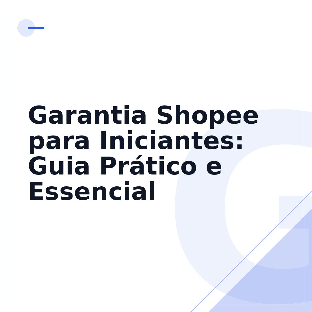 Garantia Shopee para Iniciantes: Guia Prático e Essencial