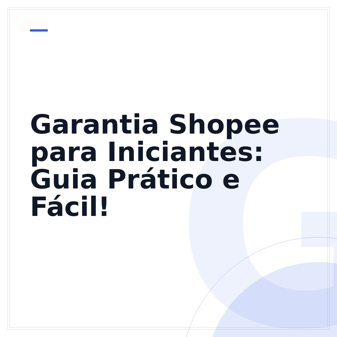 Garantia Shopee para Iniciantes: Guia Prático e Fácil!