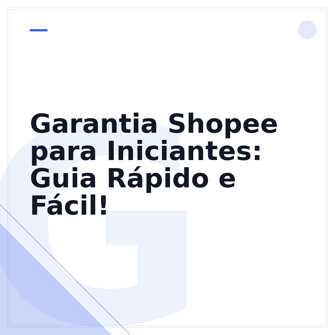 Garantia Shopee para Iniciantes: Guia Rápido e Fácil!