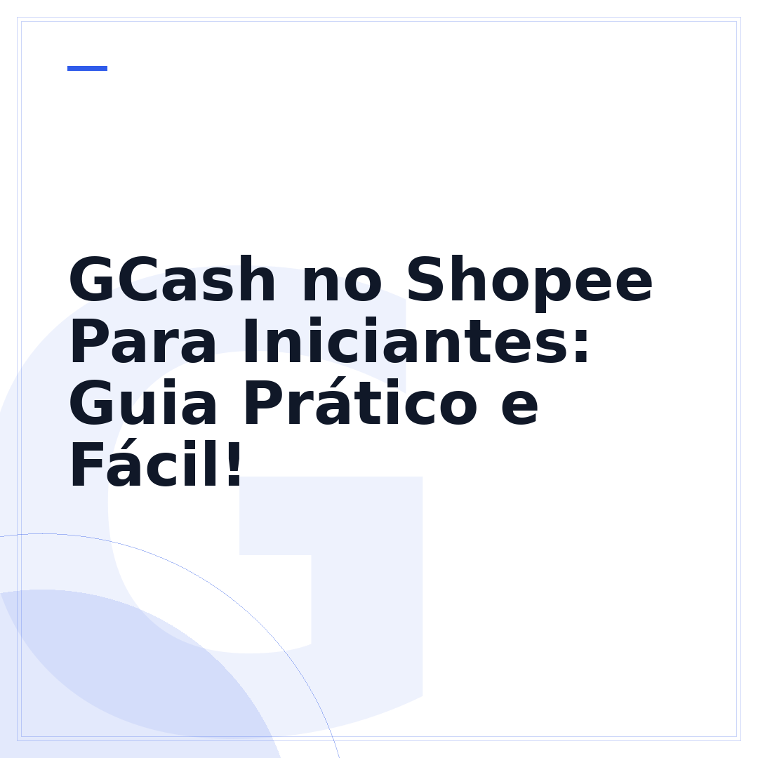 GCash no Shopee Para Iniciantes: Guia Prático e Fácil!