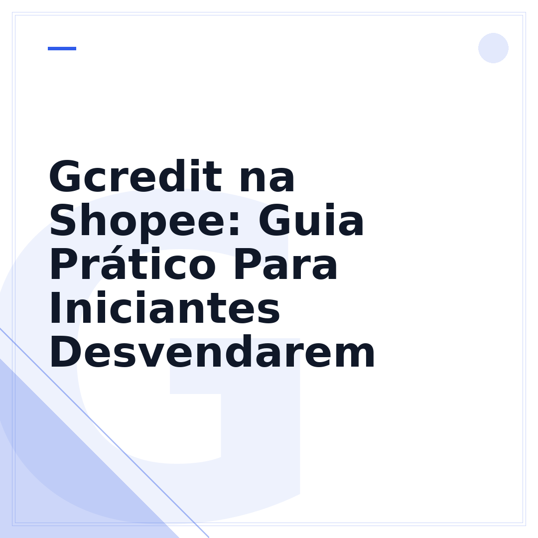 Gcredit na Shopee: Guia Prático Para Iniciantes Desvendarem