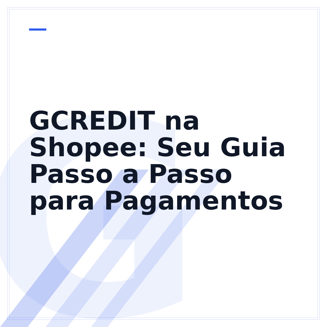 GCREDIT na Shopee: Seu Guia Passo a Passo para Pagamentos