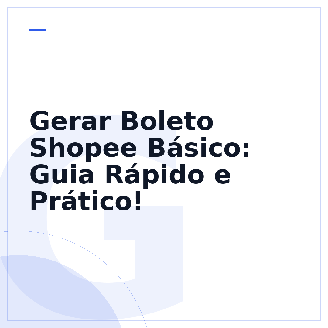 Gerar Boleto Shopee Básico: Guia Rápido e Prático!