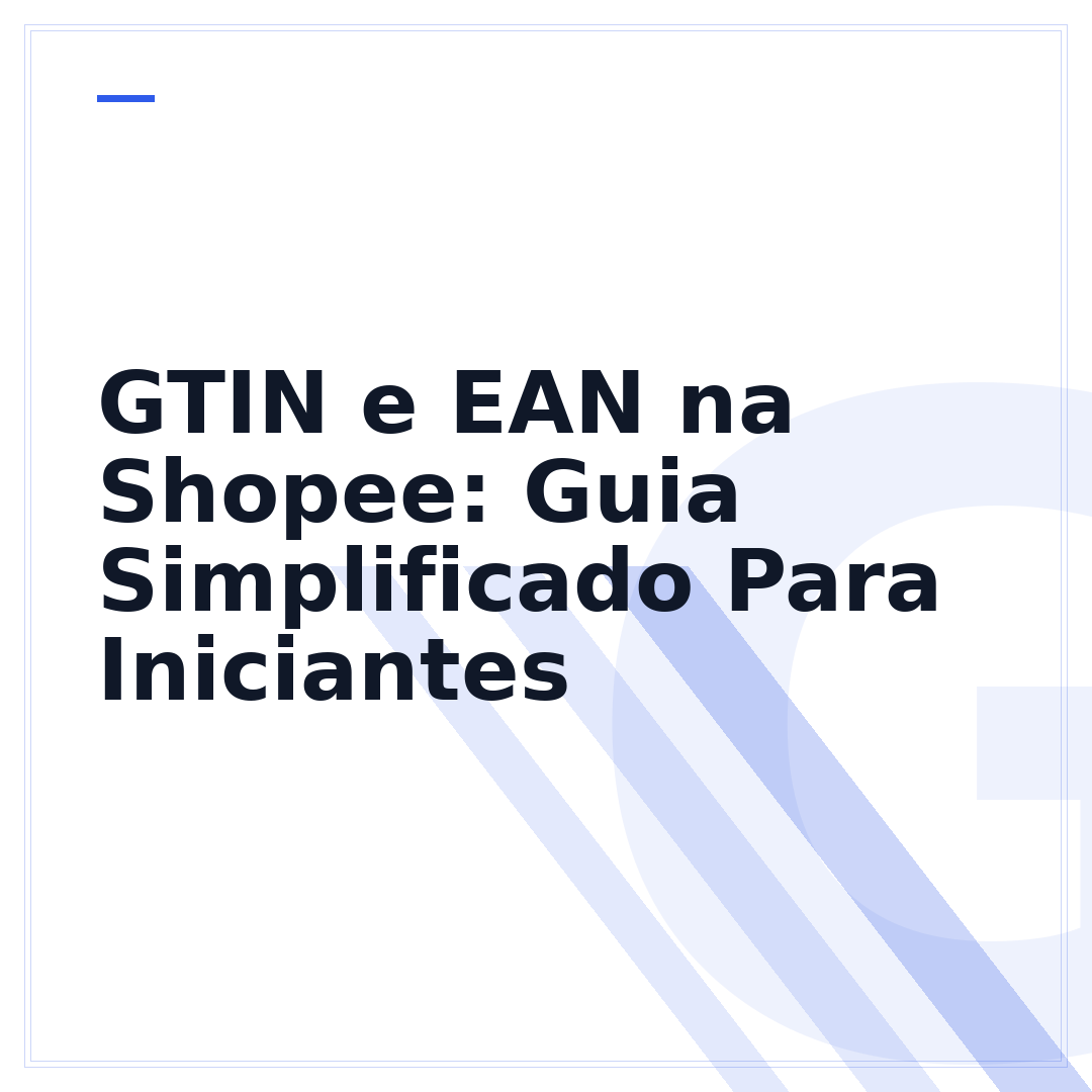 GTIN e EAN na Shopee: Guia Simplificado Para Iniciantes