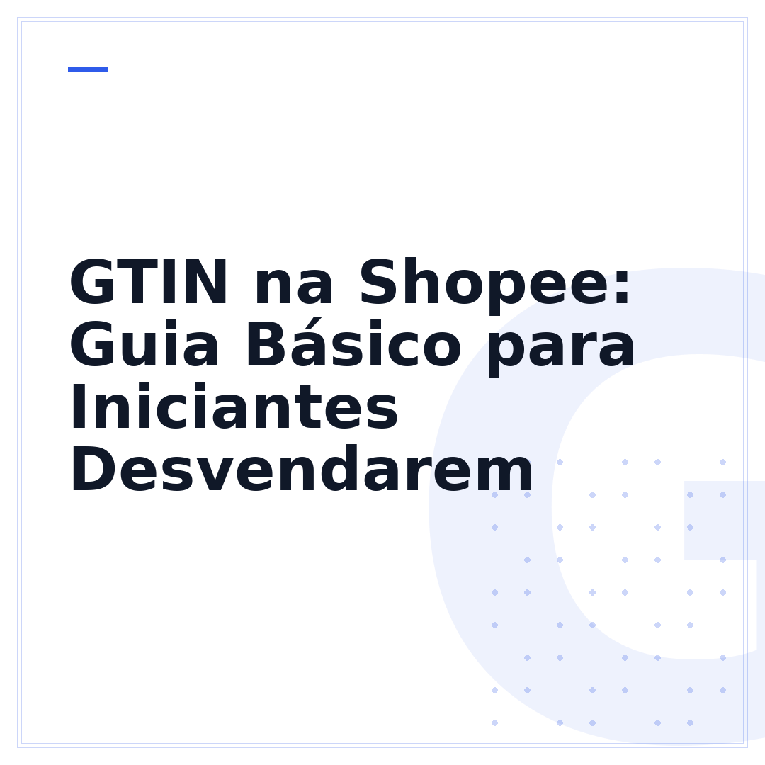 GTIN na Shopee: Guia Básico para Iniciantes Desvendarem