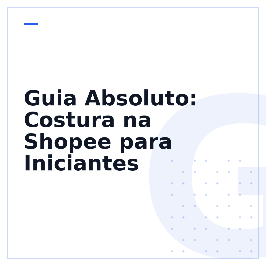 Guia Absoluto: Costura na Shopee para Iniciantes