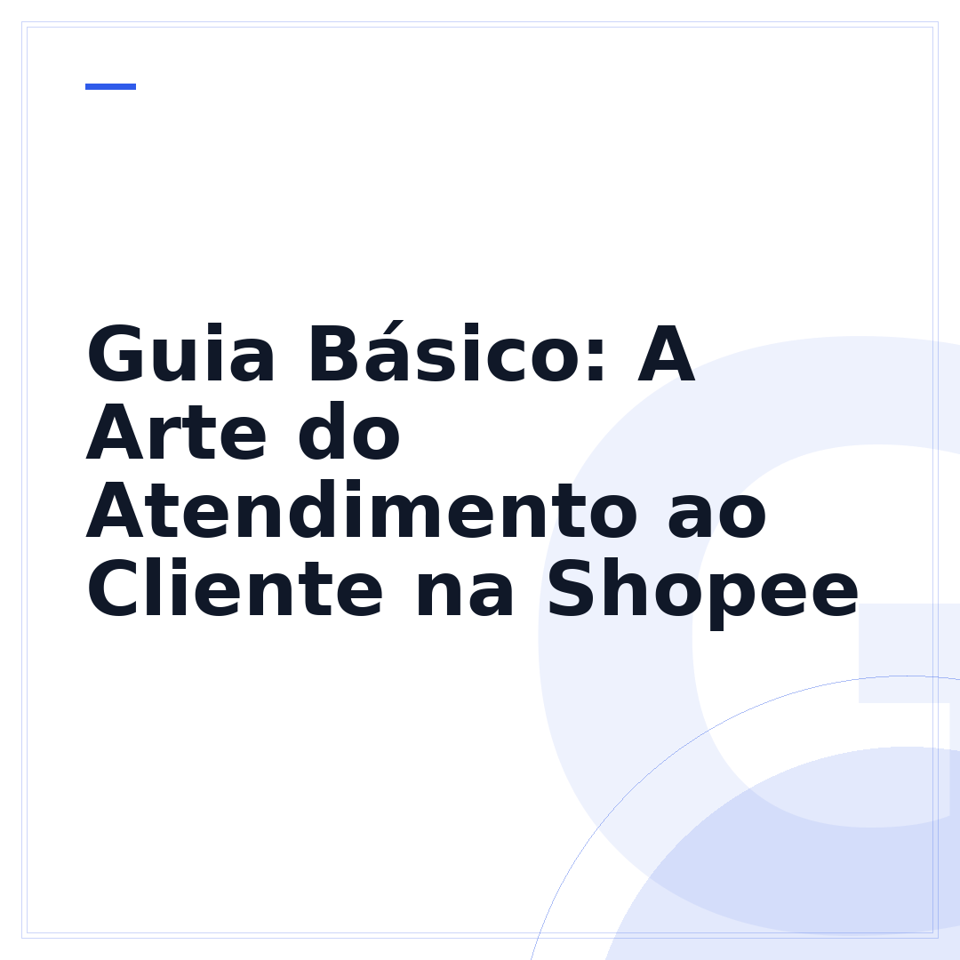 Guia Básico: A Arte do Atendimento ao Cliente na Shopee