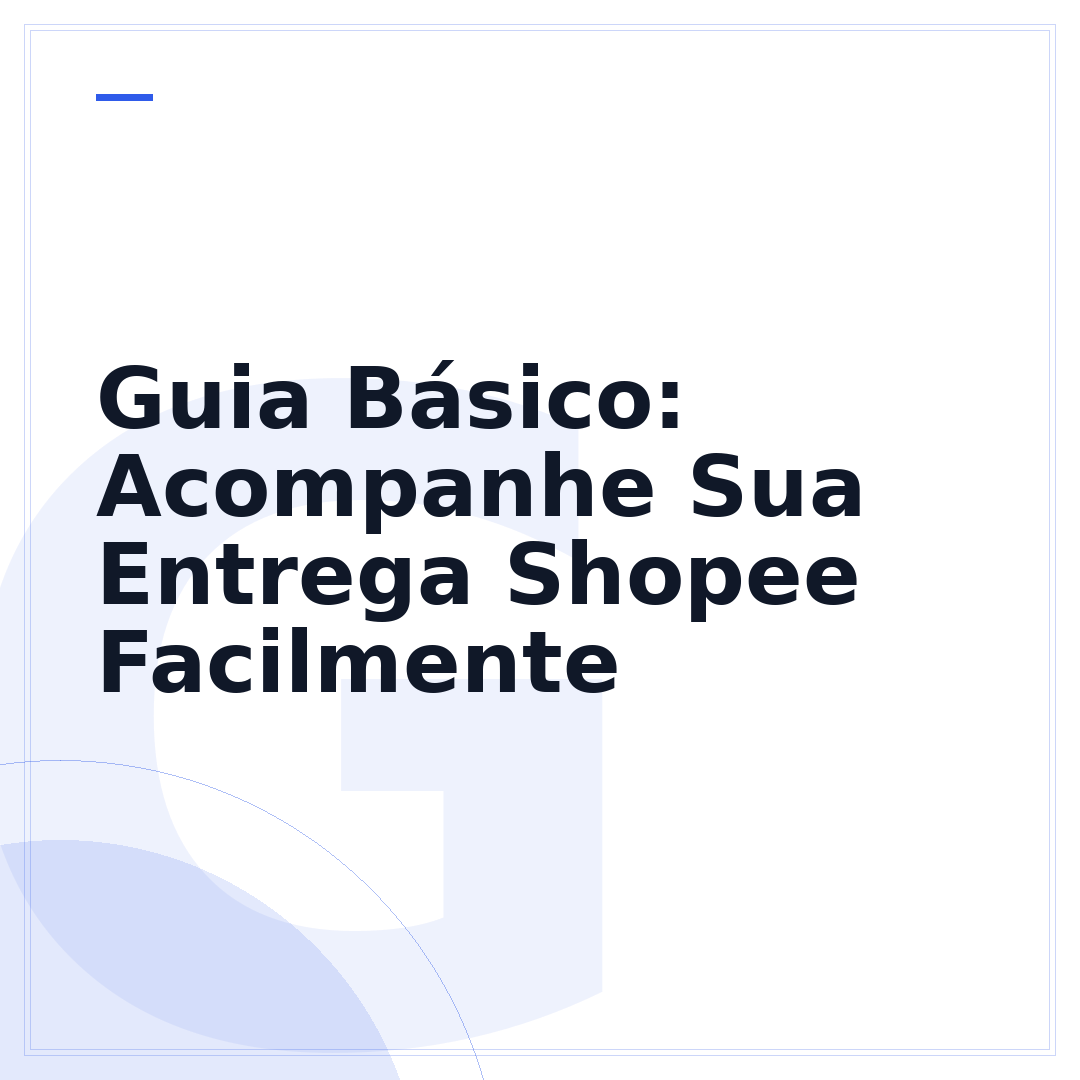 Guia Básico: Acompanhe Sua Entrega Shopee Facilmente