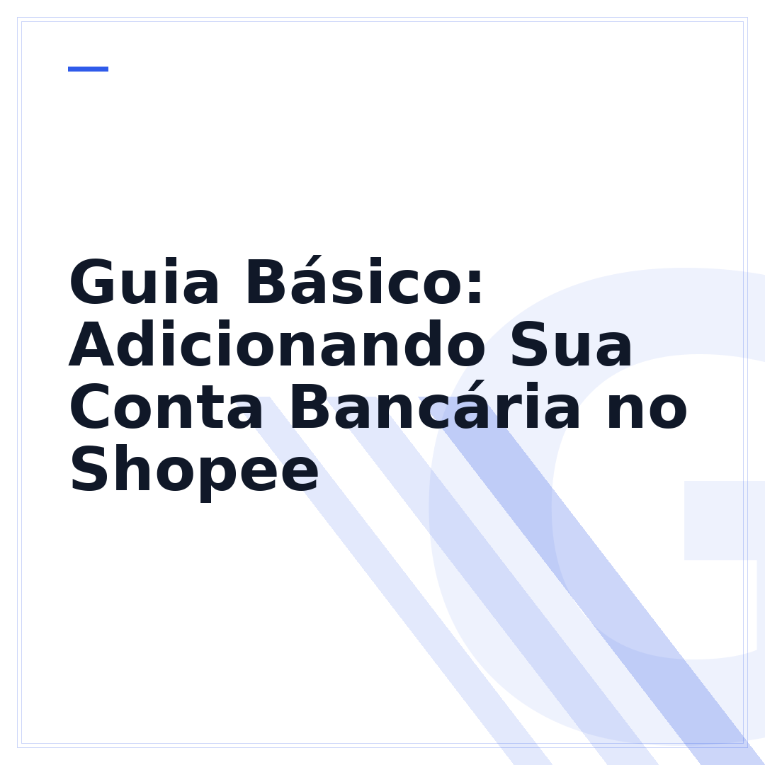 Guia Básico: Adicionando Sua Conta Bancária no Shopee