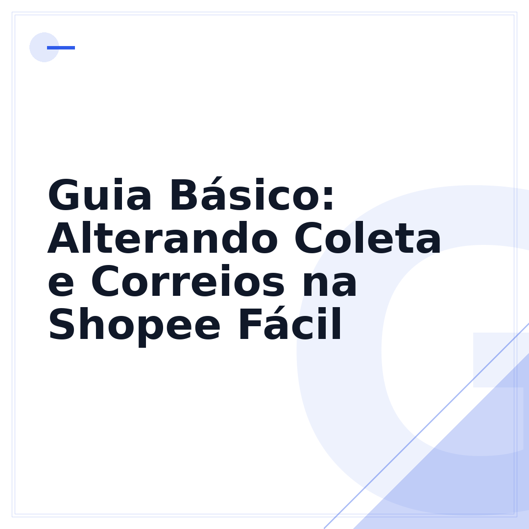 Guia Básico: Alterando Coleta e Correios na Shopee Fácil