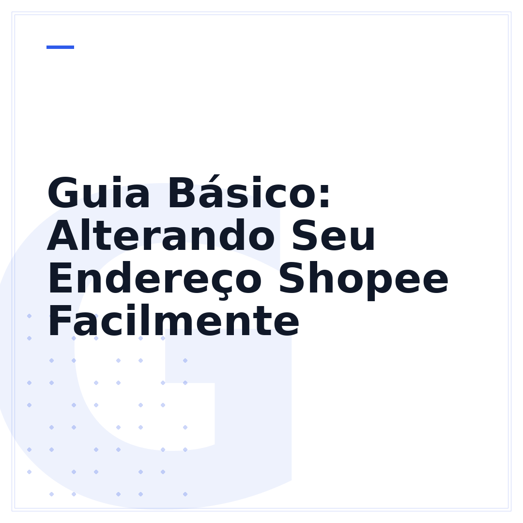 Guia Básico: Alterando Seu Endereço Shopee Facilmente