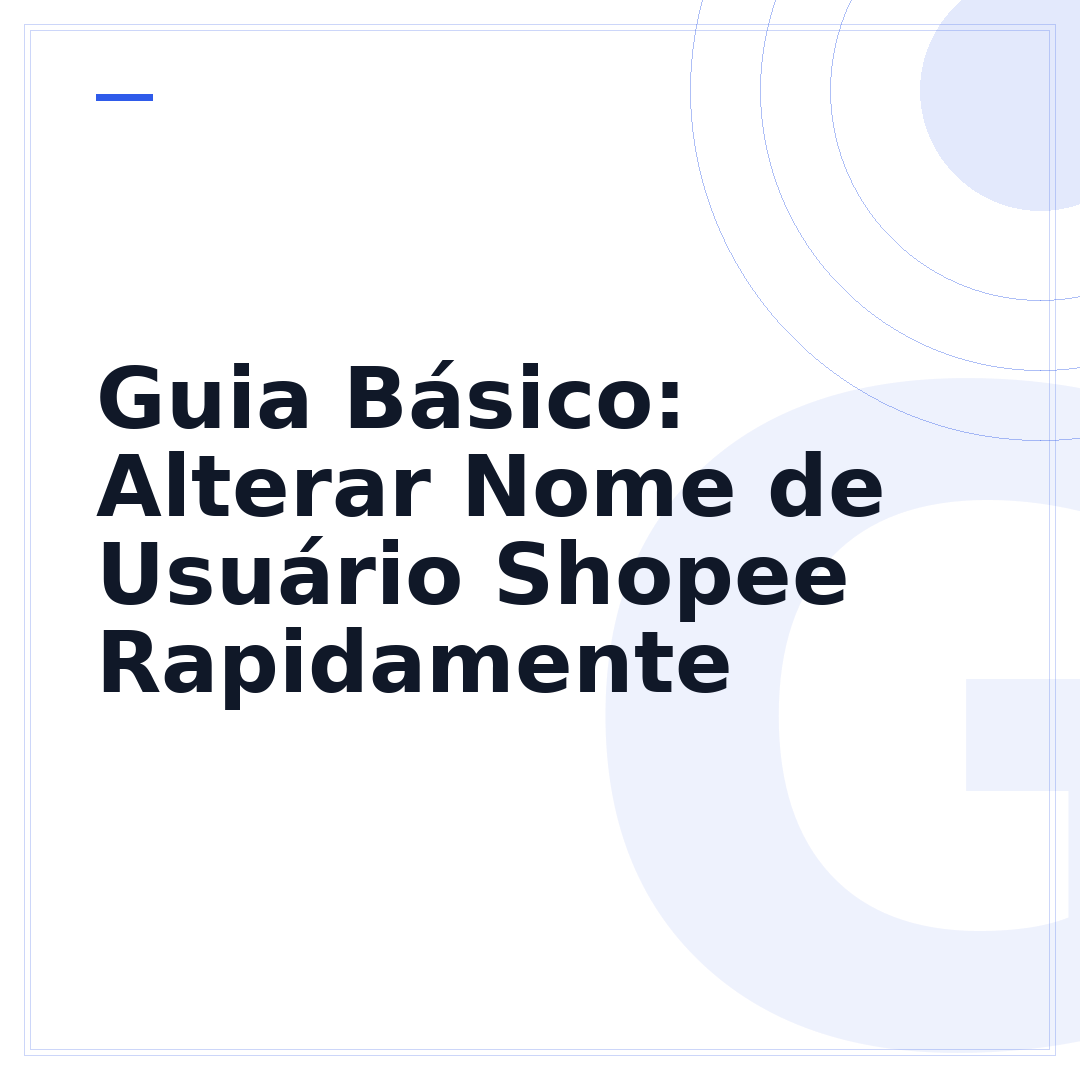Guia Básico: Alterar Nome de Usuário Shopee Rapidamente