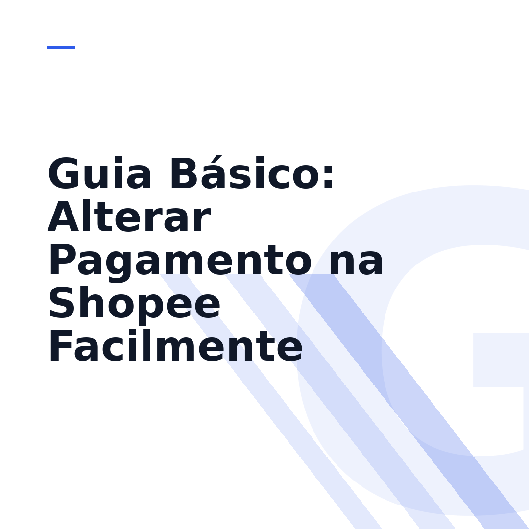 Guia Básico: Alterar Pagamento na Shopee Facilmente