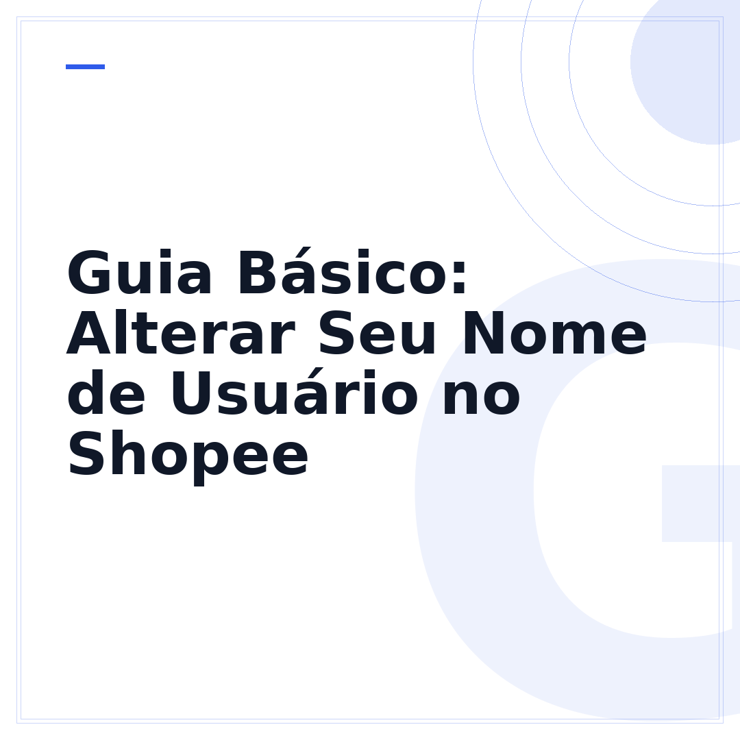 Guia Básico: Alterar Seu Nome de Usuário no Shopee