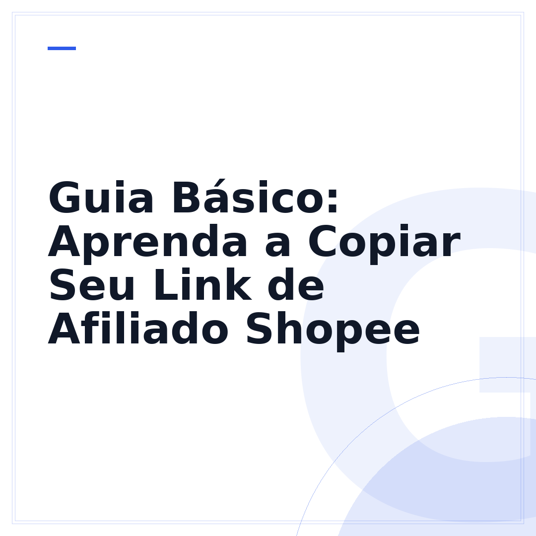 Guia Básico: Aprenda a Copiar Seu Link de Afiliado Shopee