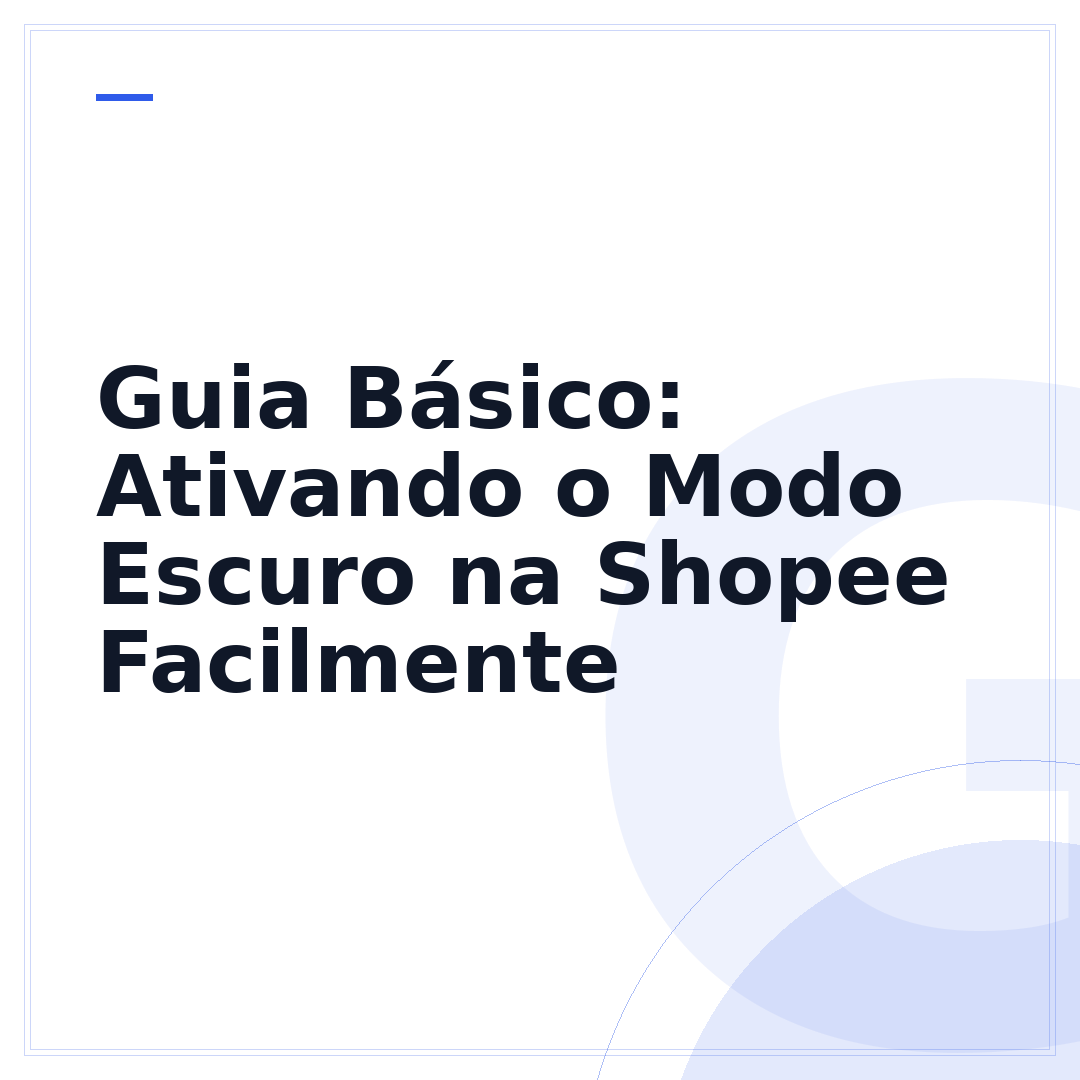 Guia Básico: Ativando o Modo Escuro na Shopee Facilmente