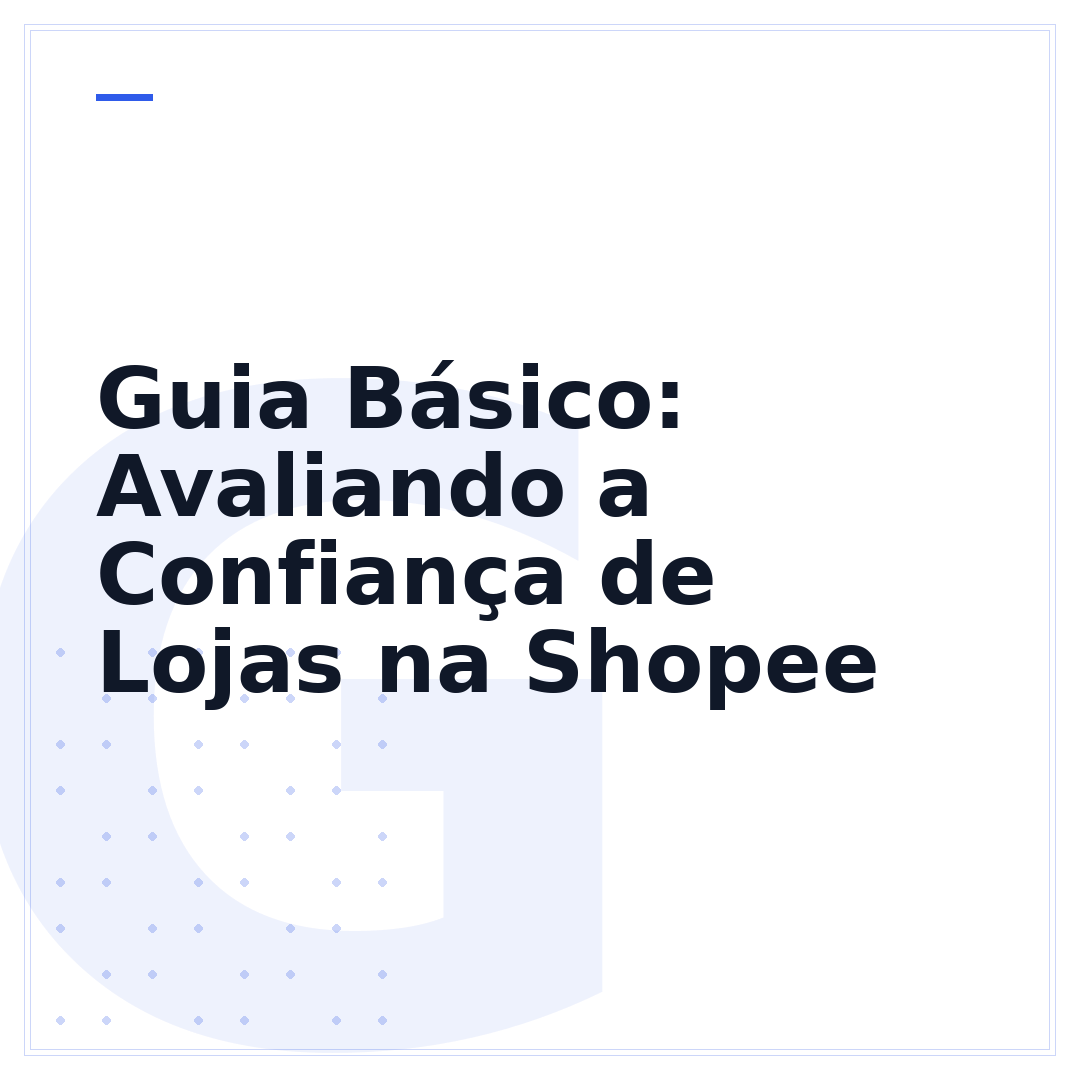 Guia Básico: Avaliando a Confiança de Lojas na Shopee