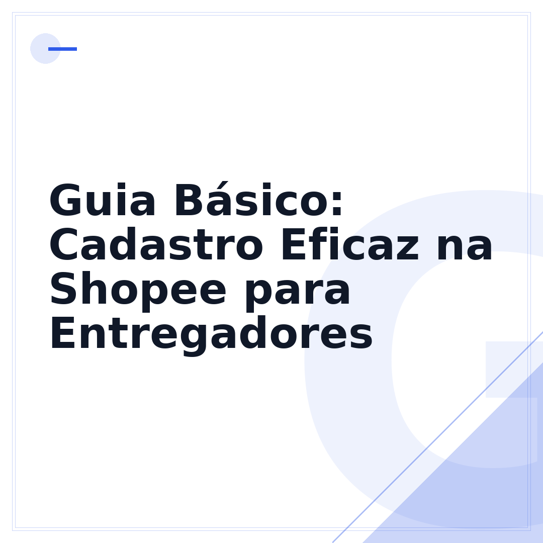 Guia Básico: Cadastro Eficaz na Shopee para Entregadores