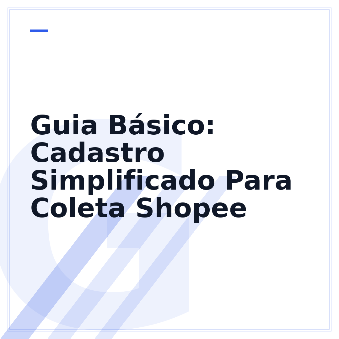 Guia Básico: Cadastro Simplificado Para Coleta Shopee