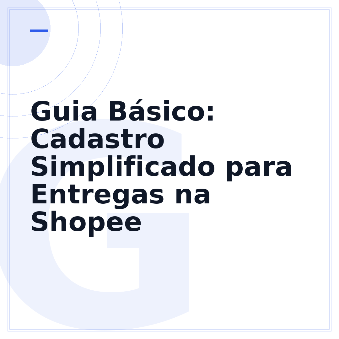 Guia Básico: Cadastro Simplificado para Entregas na Shopee
