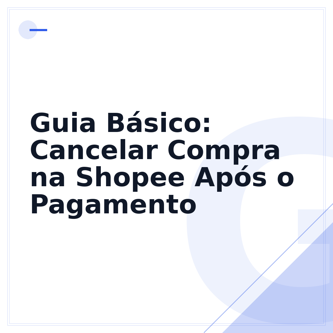 Guia Básico: Cancelar Compra na Shopee Após o Pagamento
