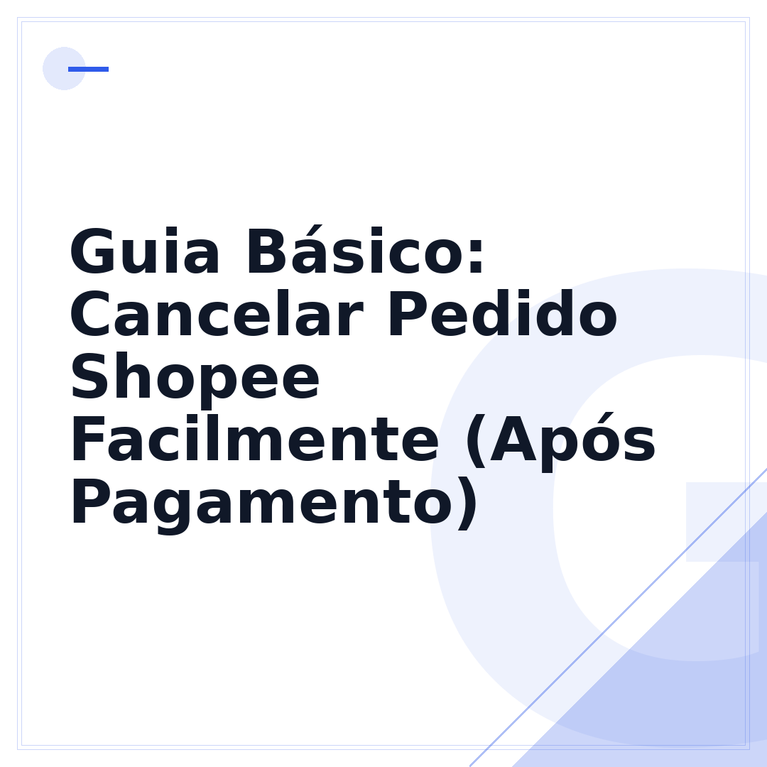Guia Básico: Cancelar Pedido Shopee Facilmente (Após Pagamento)