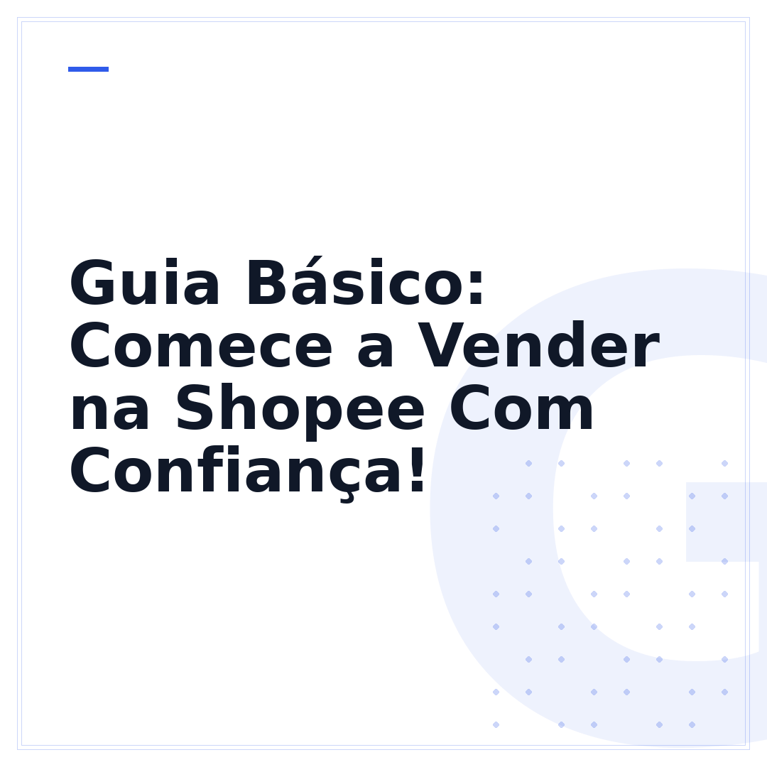 Guia Básico: Comece a Vender na Shopee Com Confiança!