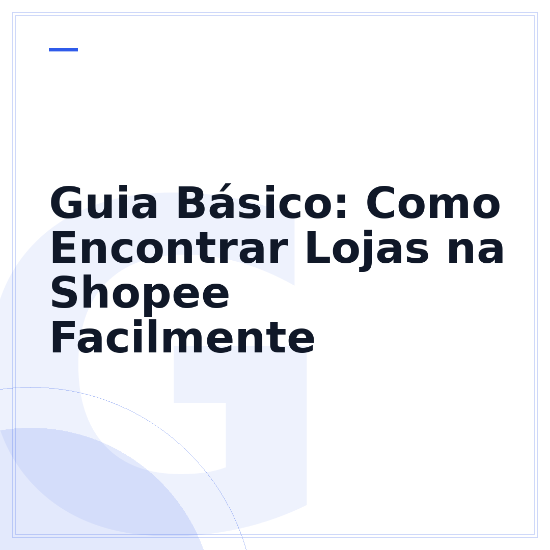 Guia Básico: Como Encontrar Lojas na Shopee Facilmente