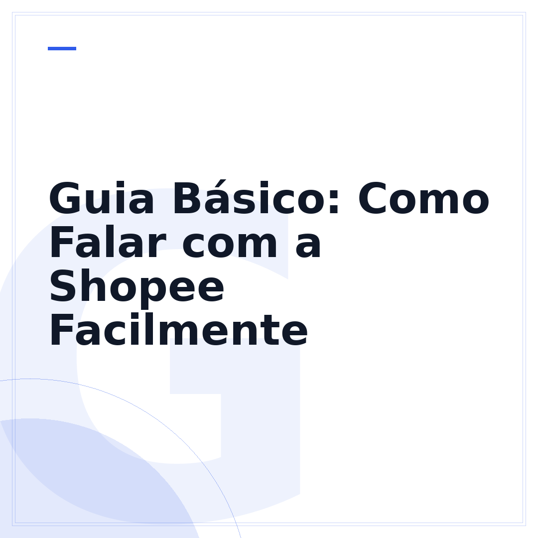 Guia Básico: Como Falar com a Shopee Facilmente