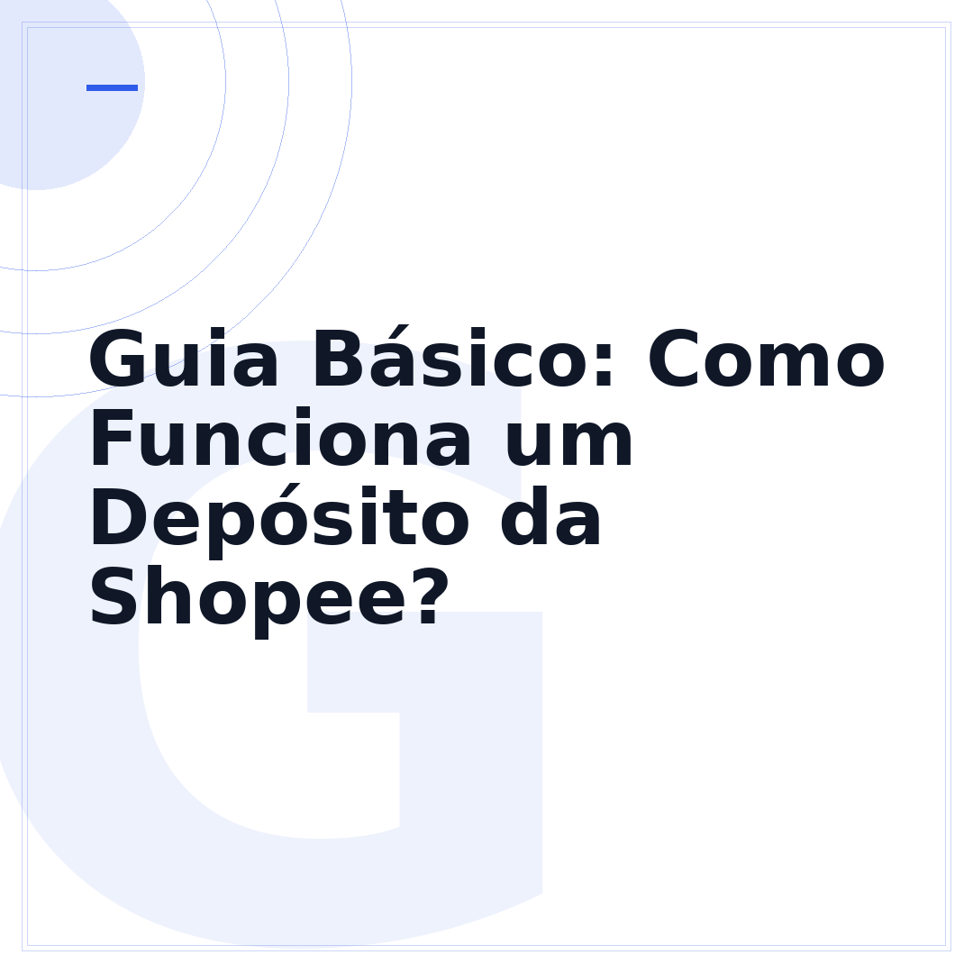 Guia Básico: Como Funciona um Depósito da Shopee?
