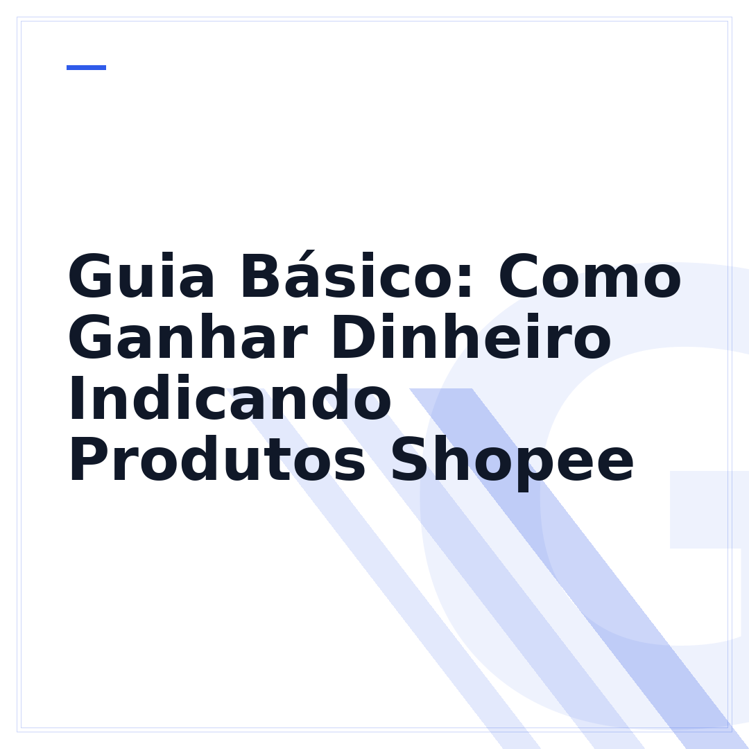 Guia Básico: Como Ganhar Dinheiro Indicando Produtos Shopee