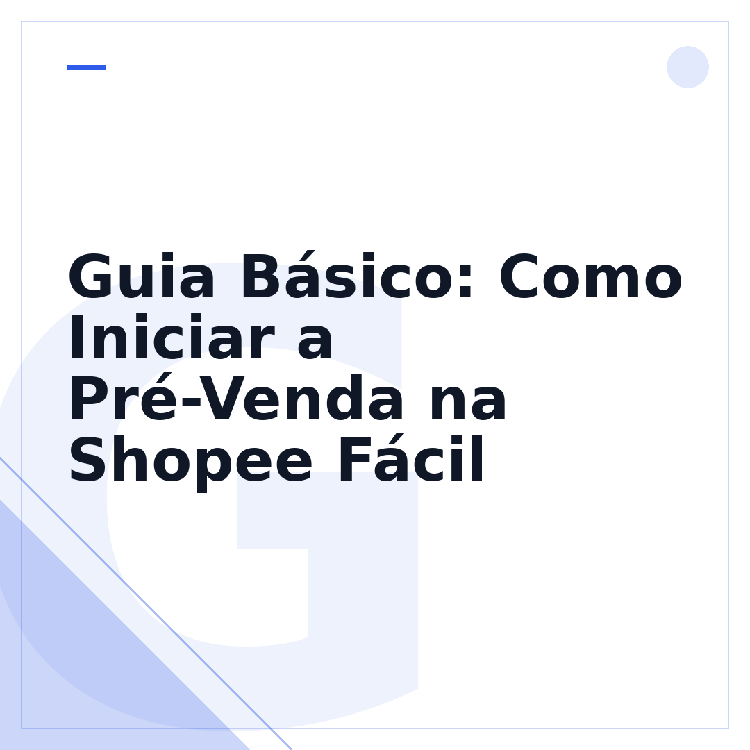 Guia Básico: Como Iniciar a Pré-Venda na Shopee Fácil