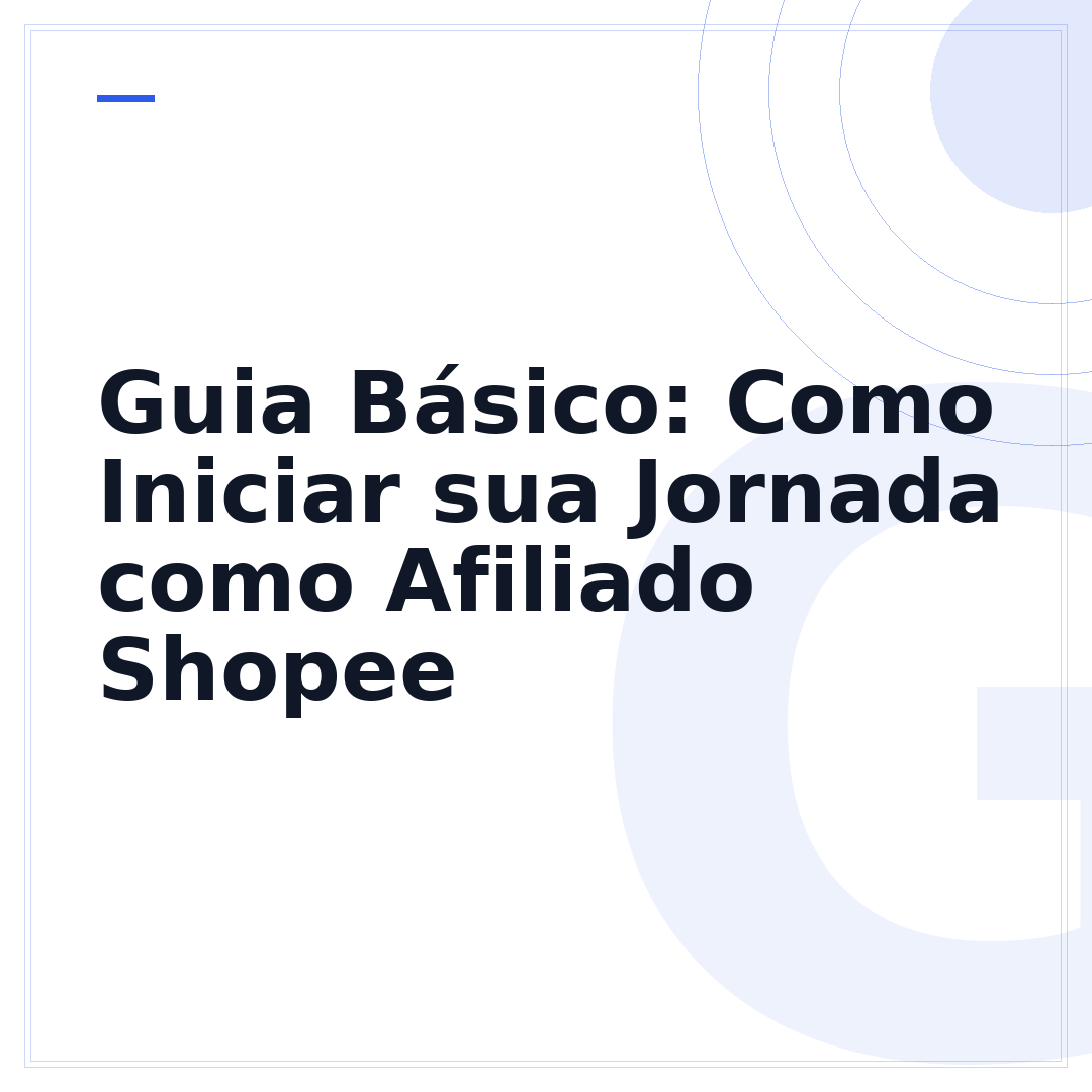 Guia Básico: Como Iniciar sua Jornada como Afiliado Shopee