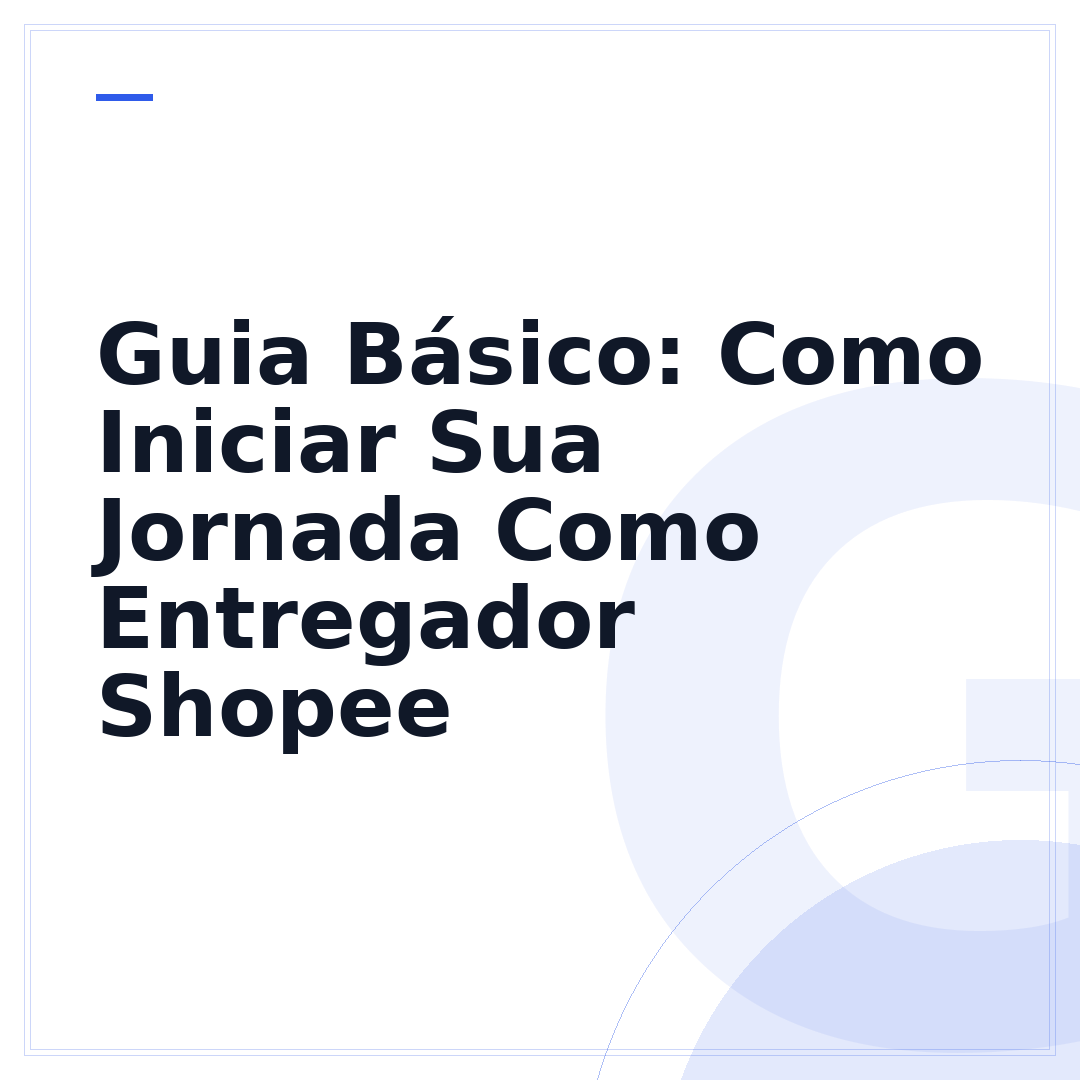 Guia Básico: Como Iniciar Sua Jornada Como Entregador Shopee