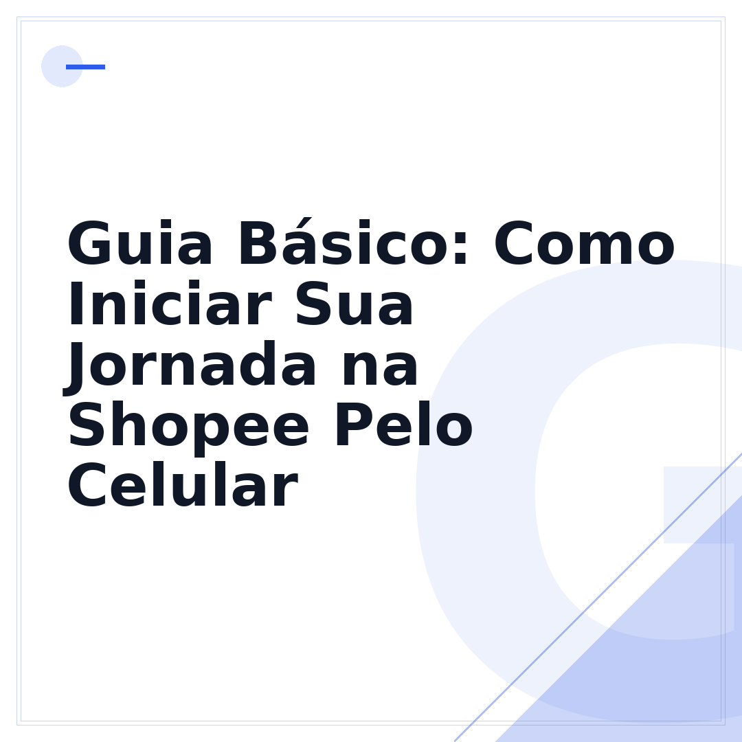 Guia Básico: Como Iniciar Sua Jornada na Shopee Pelo Celular