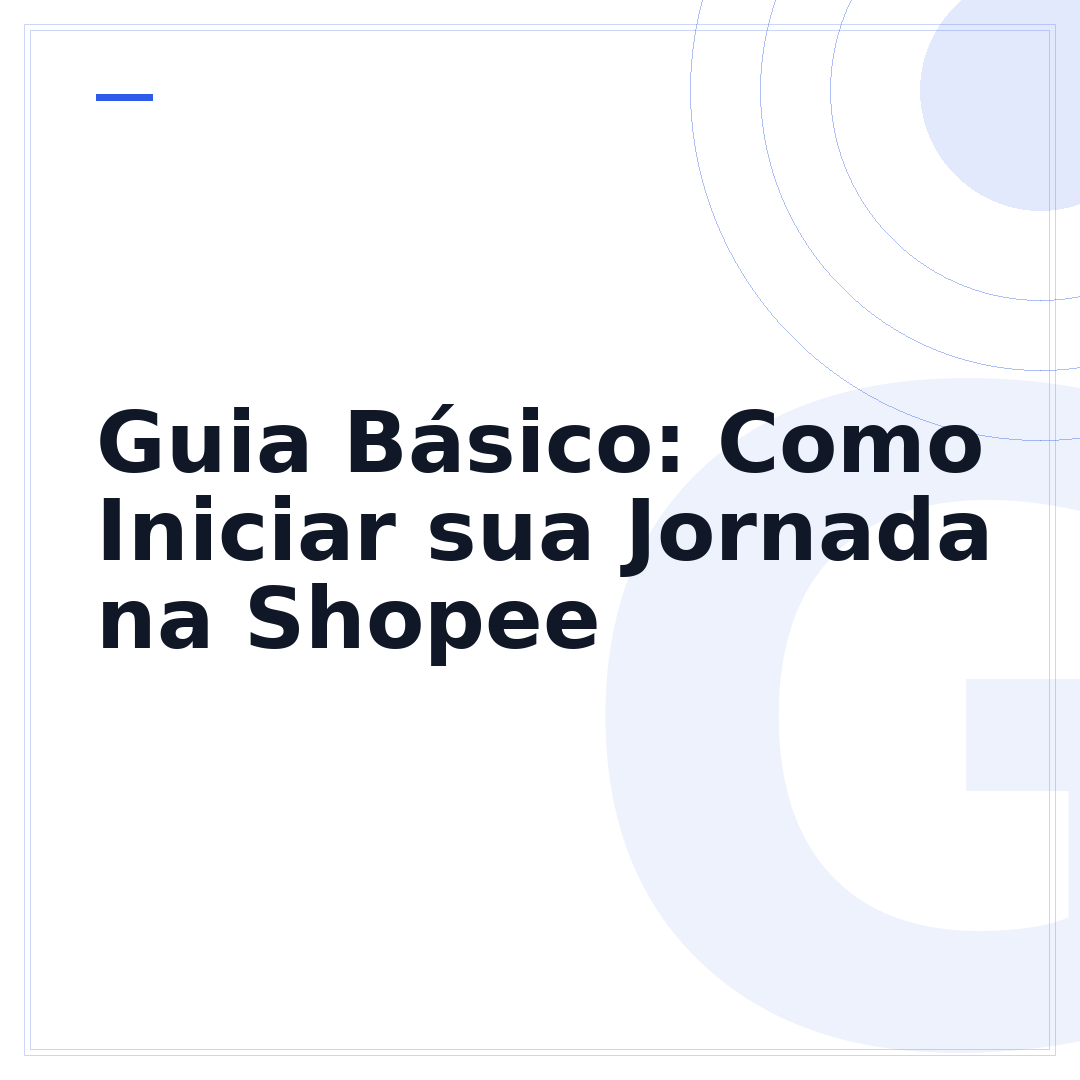 Guia Básico: Como Iniciar sua Jornada na Shopee